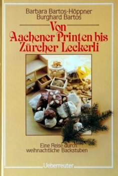 Von Aachener Printen bis Zürcher Leckerli - Eine Reise durch weihnachtliche Backstuben von Barbara Bartos-Höppner, ...